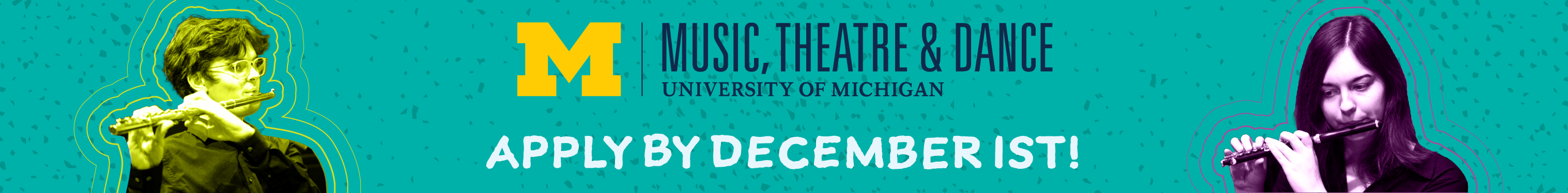 AD: University of Michigan Music, Theatre, Dance. Apply by December 1st!