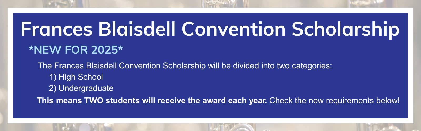 Frances Blaisdell Convention Scholarship. NEW FOR 2025. The Frances Blaisdell Convention Scholarship will be divided into two categories: 1) High School, 2) Undergraduate. This means TWO students will receive the award each year. Check the new requirements below!